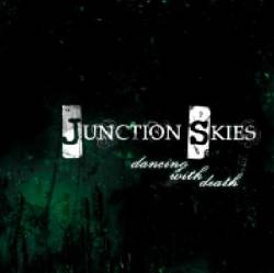 Junction Skies : Dancing With Death